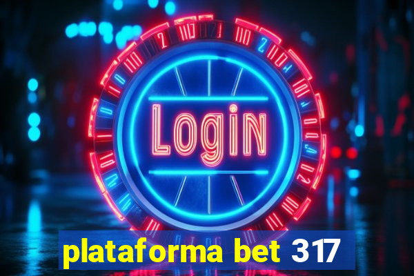 plataforma bet 317